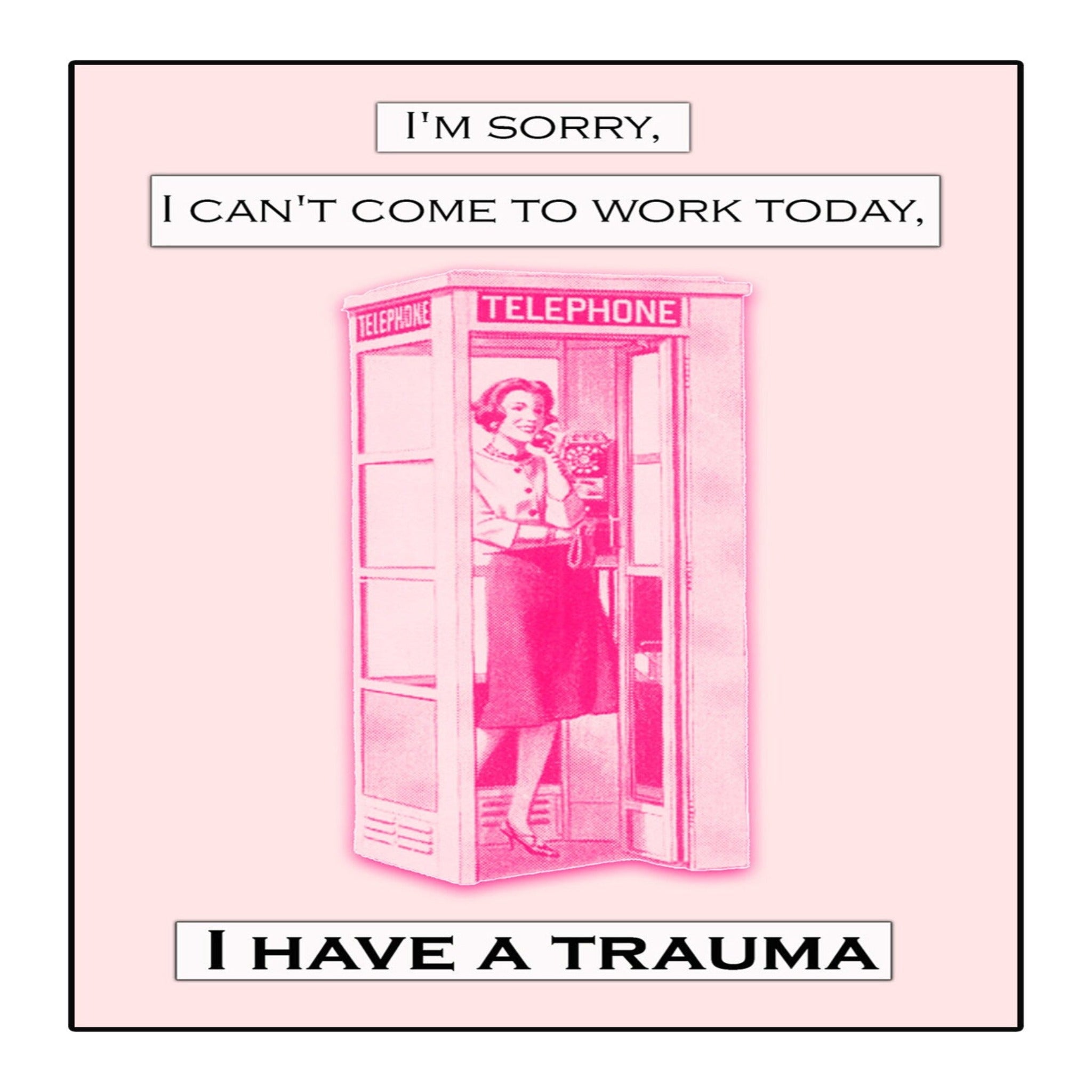 I'm Sorry, I Can't Come To Work Today