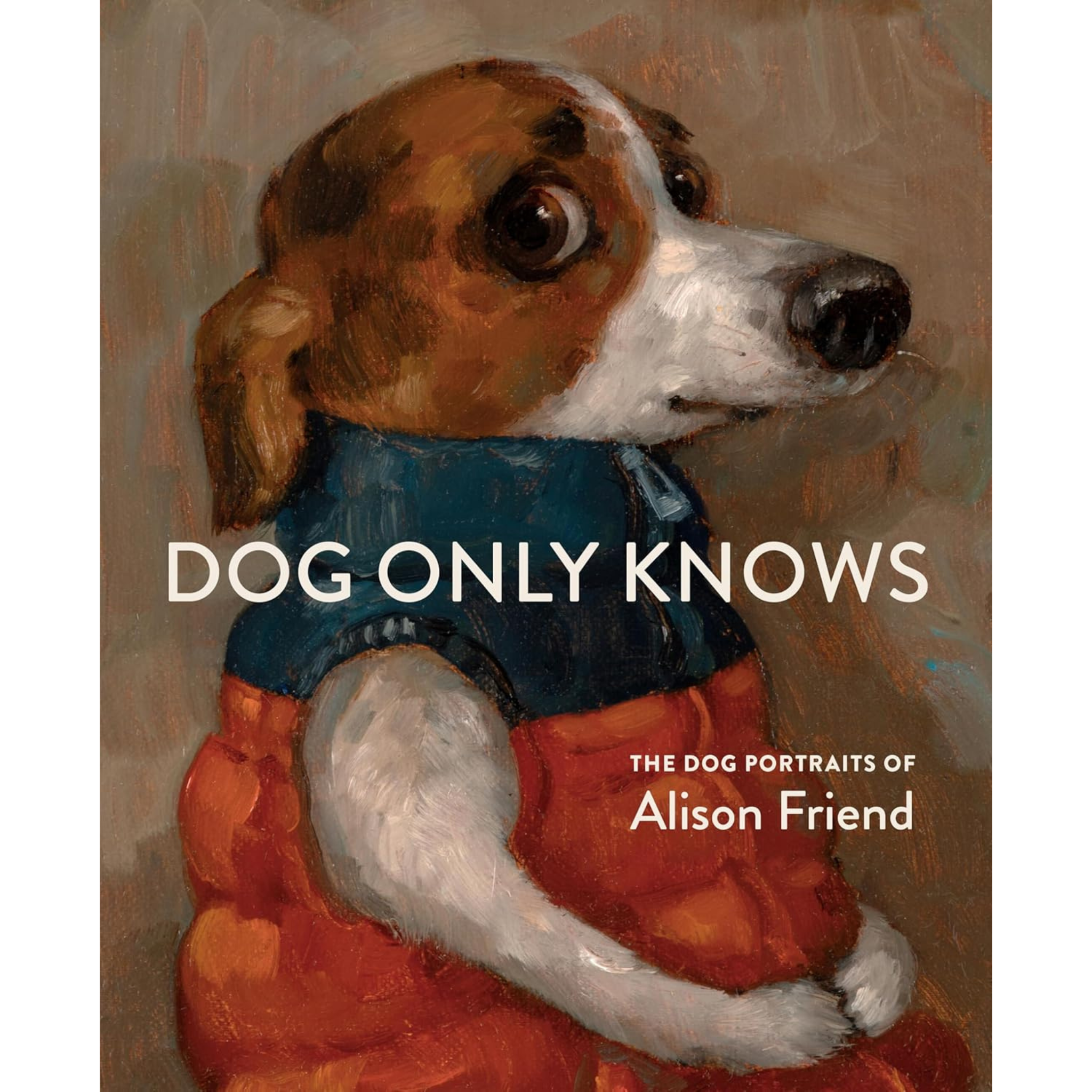 Dog Only Knows: The Dog Portraits of Alison Friend