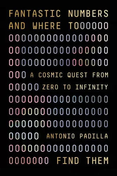 Fantastic Numbers and Where to Find Them: A Cosmic Quest From Zero to Infinity