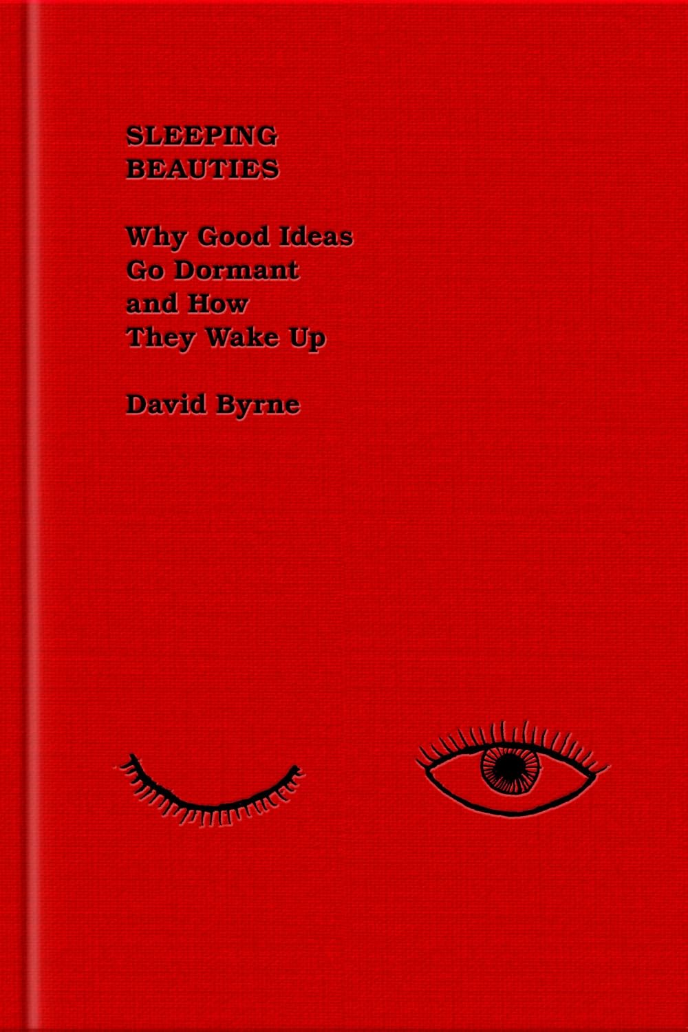 Sleeping Beauties | Why Good Ideas Go Dormant and How They Wake Up - David Byrne