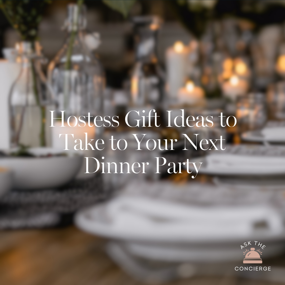 ASK THE CONCIERGE | Hostess Gift Ideas to Bring to Your Next Dinner Party
