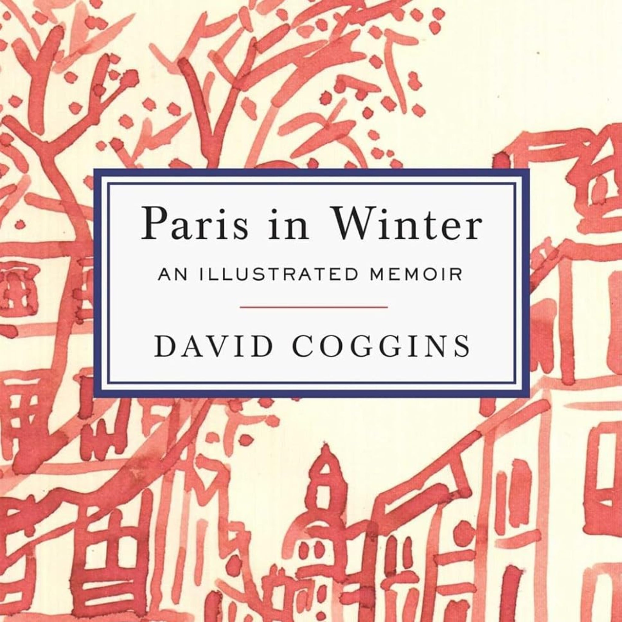 Paris in Winter An Illustrated Memoir