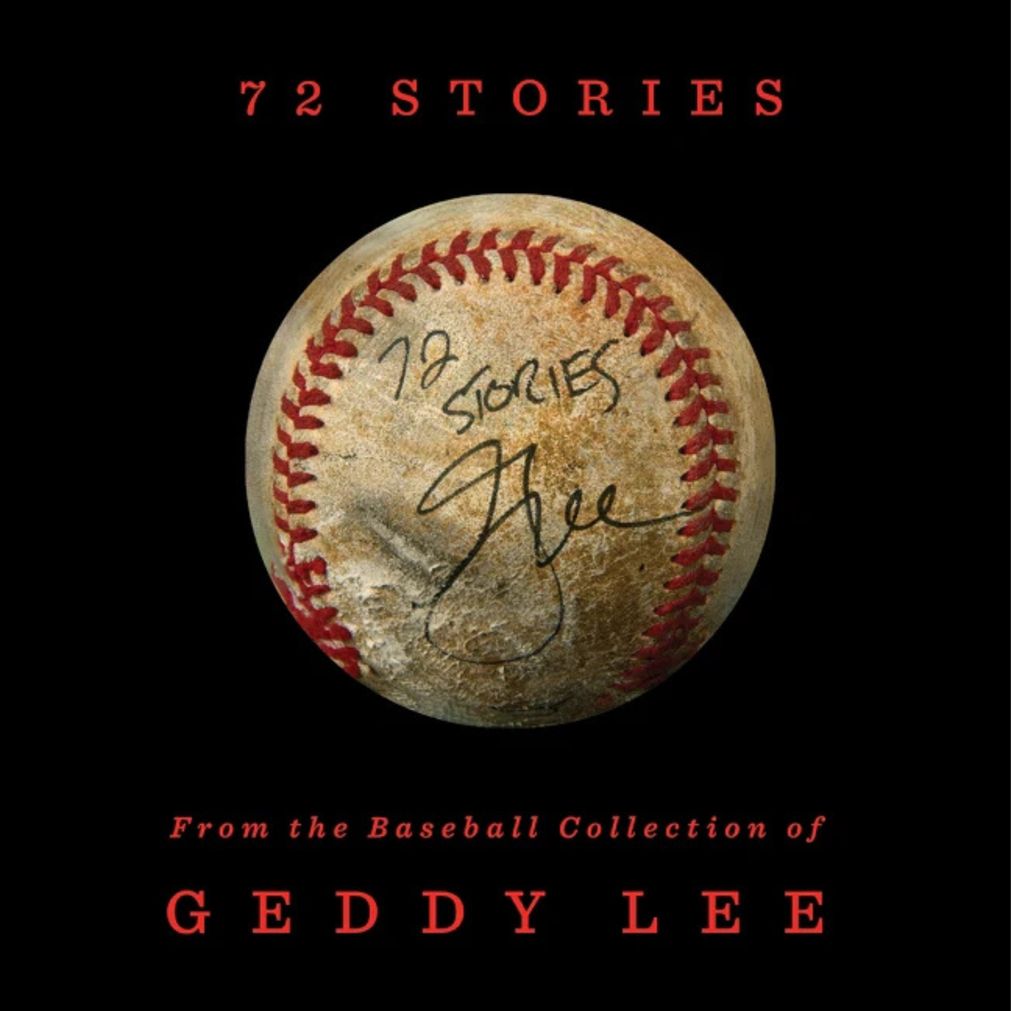 72 Stories: From The Baseball Collection of Geddy Lee