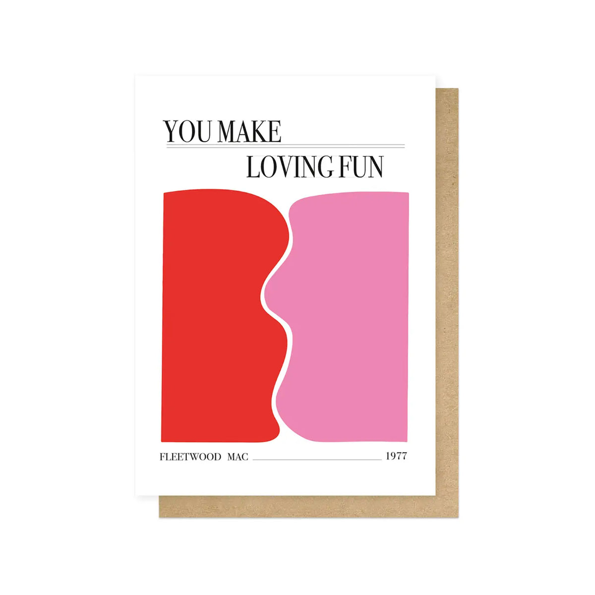 You Make Loving Fun Greetings Card