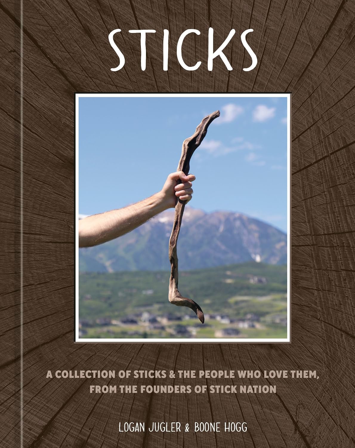 Sticks: A Collection of Sticks and the People Who Love Them