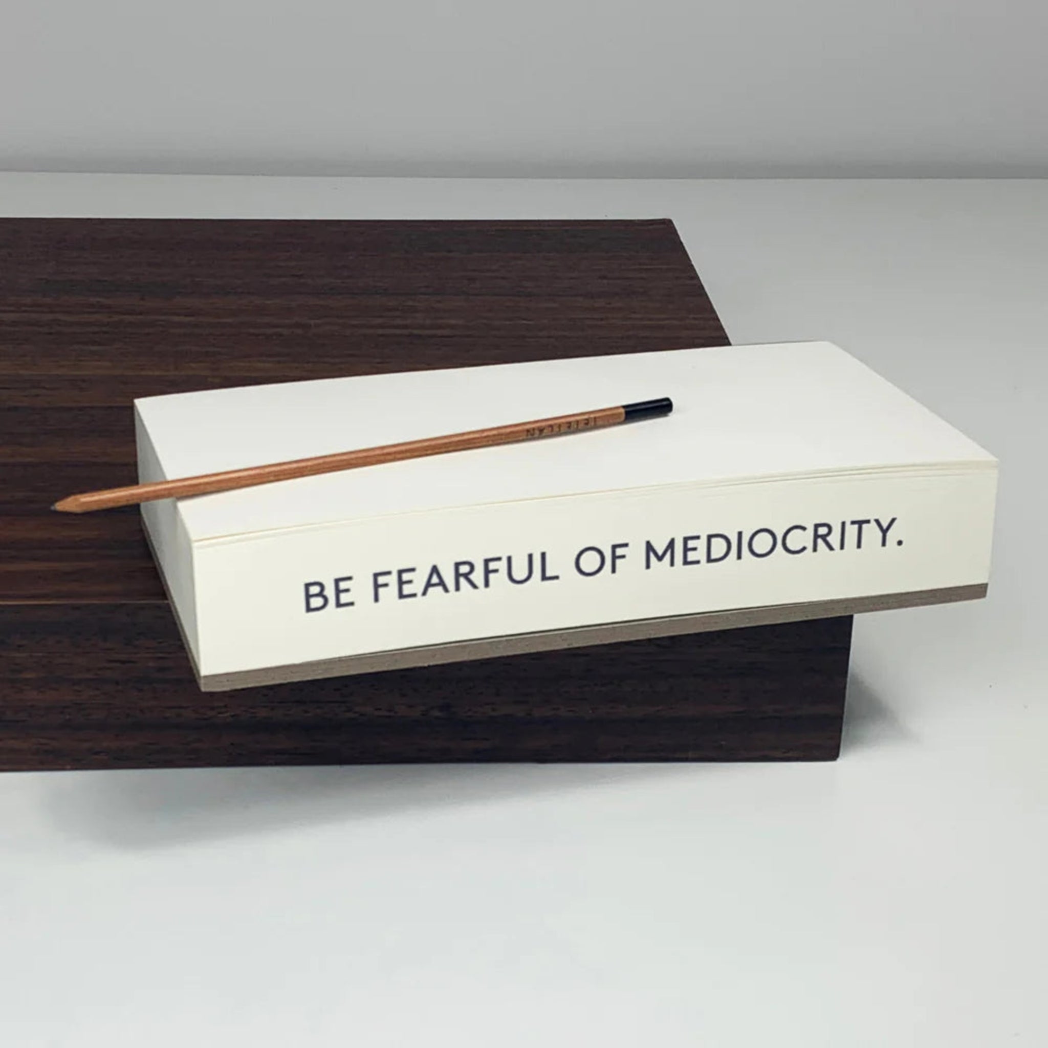 Quote Pads | Be Fearful of Mediocrity