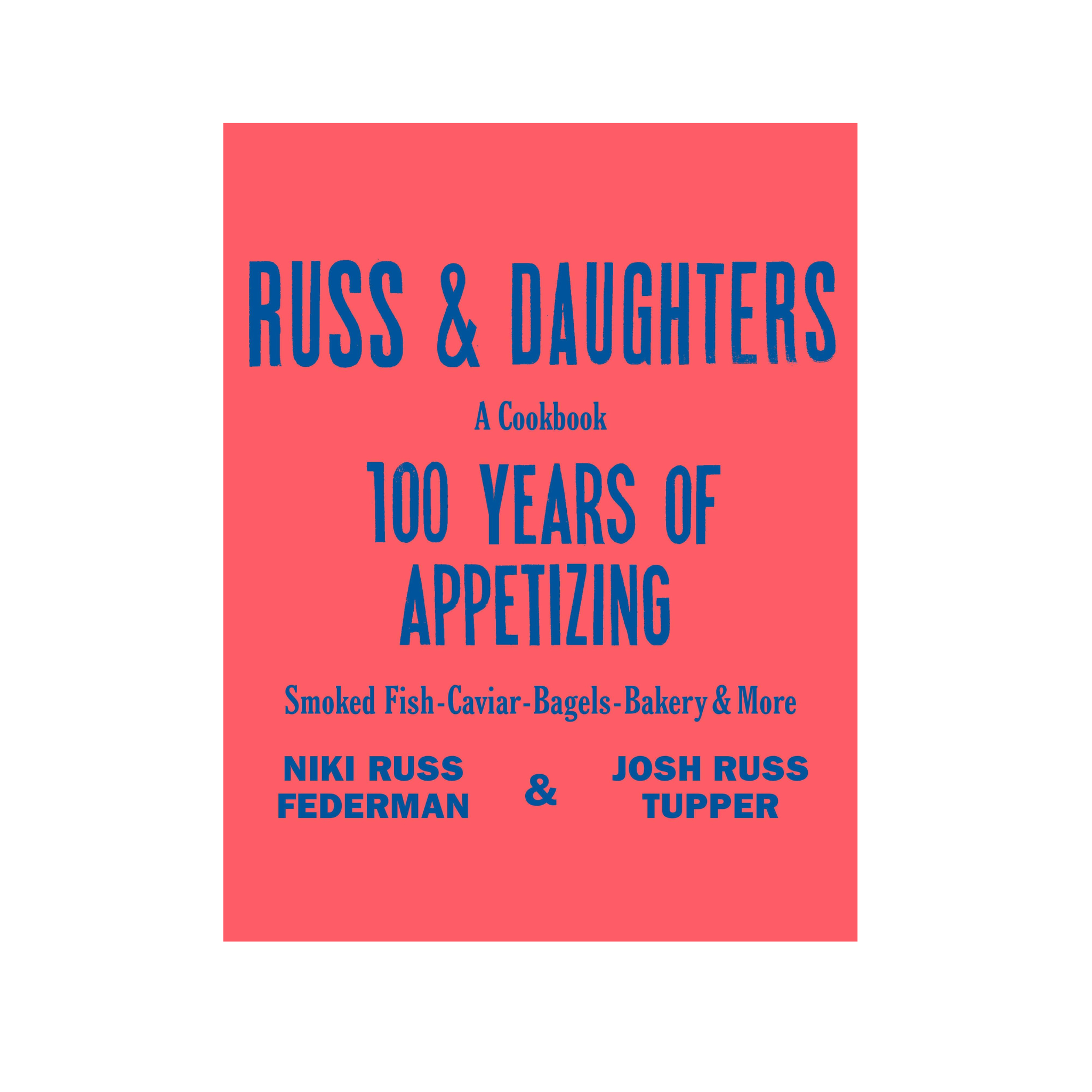 Russ & Daughters A Cookbook - 100 Years of Appetizing